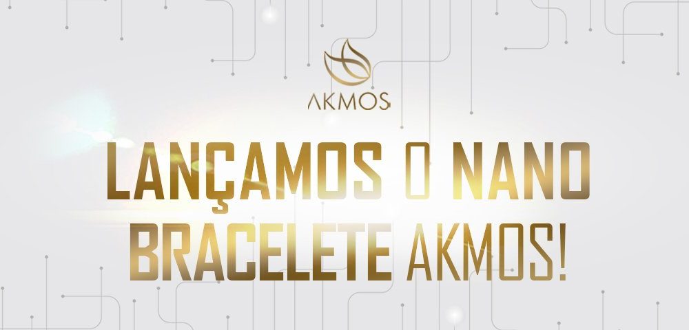 LANÇAMOS O NANO BRACELETE AKMOS